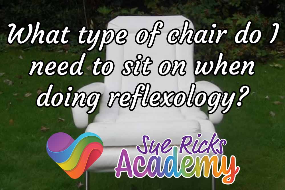 What type of chair do I need to sit on when doing a reflexology treatment?